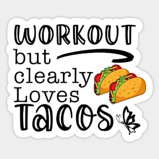 Workout But Clearly Loves Tacos Sticker